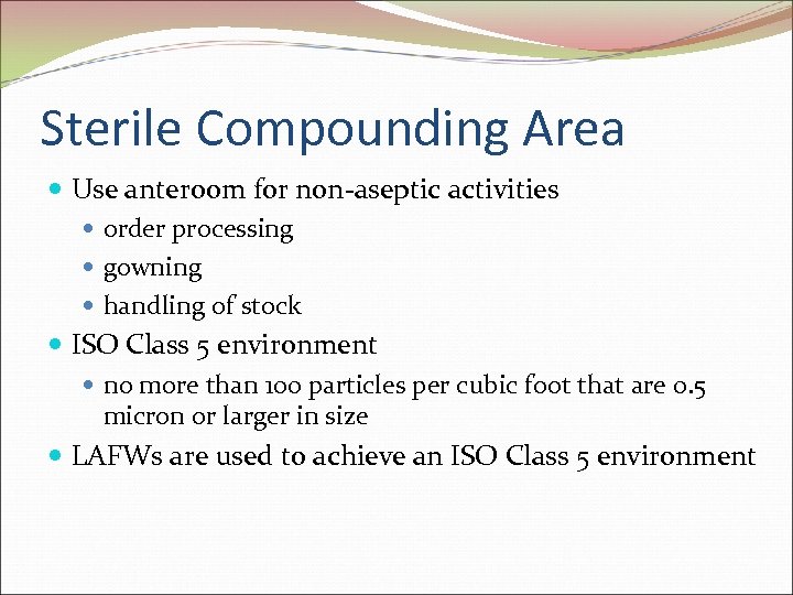 Sterile Compounding Area Use anteroom for non-aseptic activities order processing gowning handling of stock