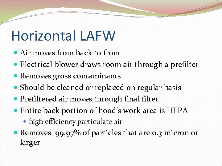 Horizontal LAFW Air moves from back to front Electrical blower draws room air through