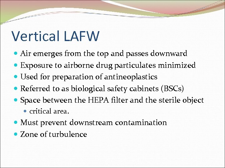 Vertical LAFW Air emerges from the top and passes downward Exposure to airborne drug