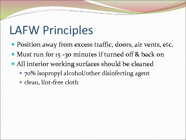 LAFW Principles Position away from excess traffic, doors, air vents, etc. Must run for