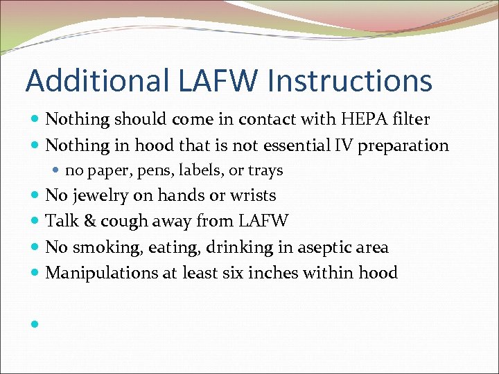 Additional LAFW Instructions Nothing should come in contact with HEPA filter Nothing in hood