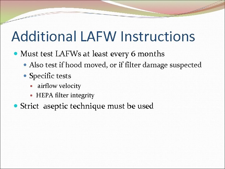 Additional LAFW Instructions Must test LAFWs at least every 6 months Also test if