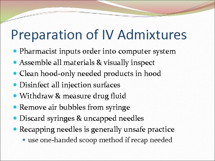 Preparation of IV Admixtures Pharmacist inputs order into computer system Assemble all materials &