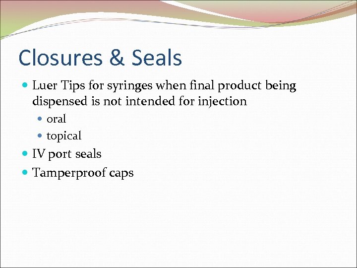 Closures & Seals Luer Tips for syringes when final product being dispensed is not