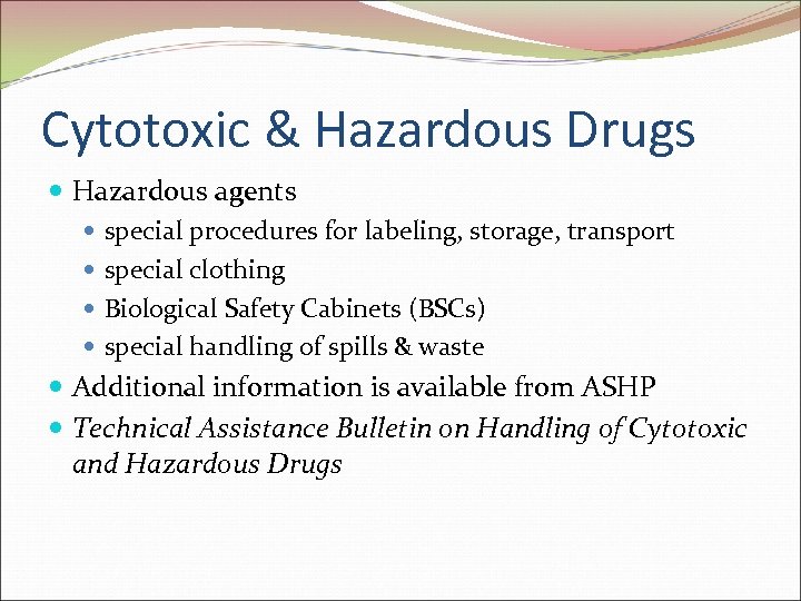 Cytotoxic & Hazardous Drugs Hazardous agents special procedures for labeling, storage, transport special clothing