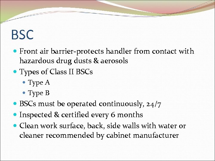 BSC Front air barrier-protects handler from contact with hazardous drug dusts & aerosols Types