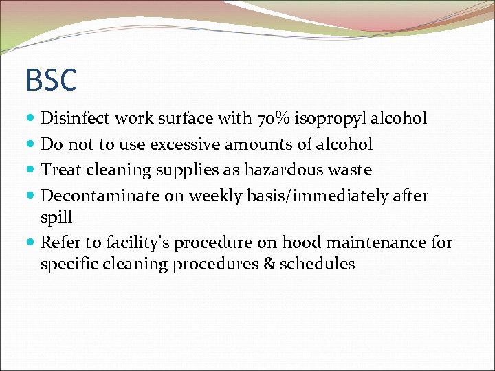 BSC Disinfect work surface with 70% isopropyl alcohol Do not to use excessive amounts