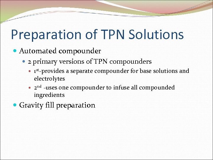 Preparation of TPN Solutions Automated compounder 2 primary versions of TPN compounders 1 st-provides