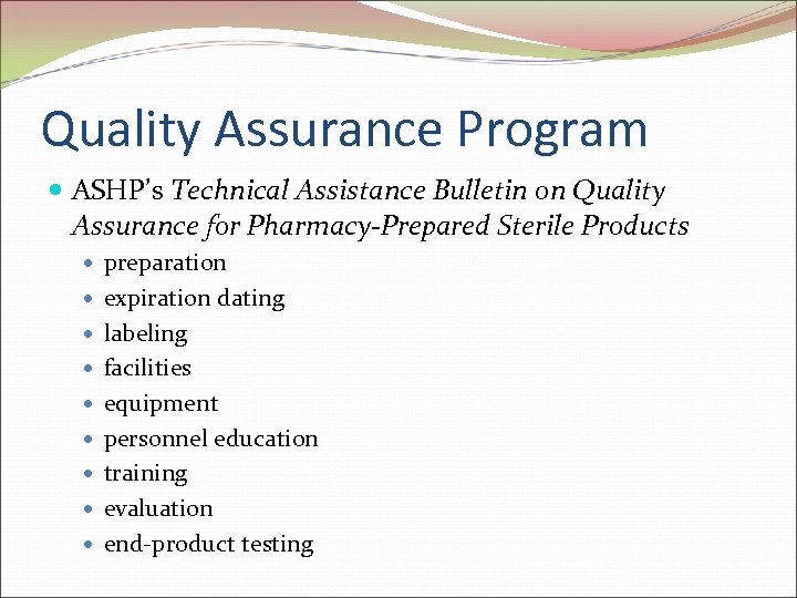 Quality Assurance Program ASHP’s Technical Assistance Bulletin on Quality Assurance for Pharmacy-Prepared Sterile Products