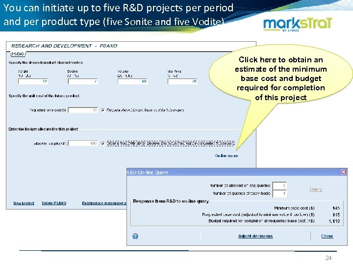 You can initiate up to five R&D projects period and per product type (five