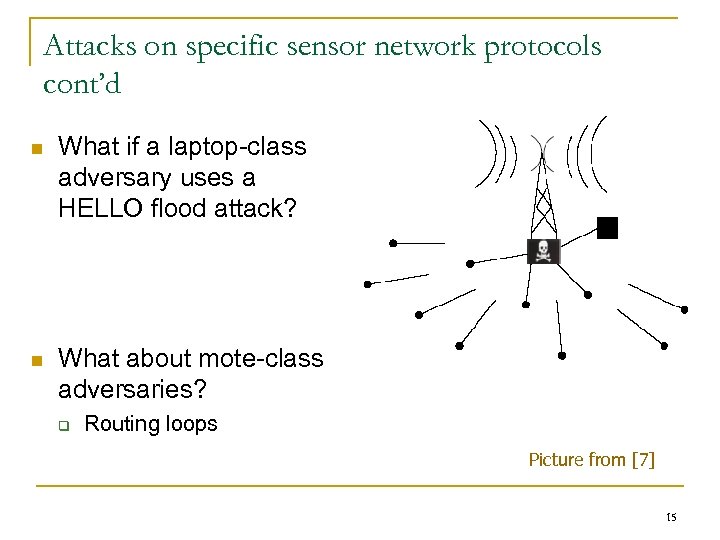 Attacks on specific sensor network protocols cont’d n What if a laptop-class adversary uses