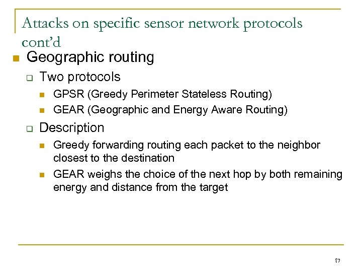 Attacks on specific sensor network protocols cont’d n Geographic routing q Two protocols n