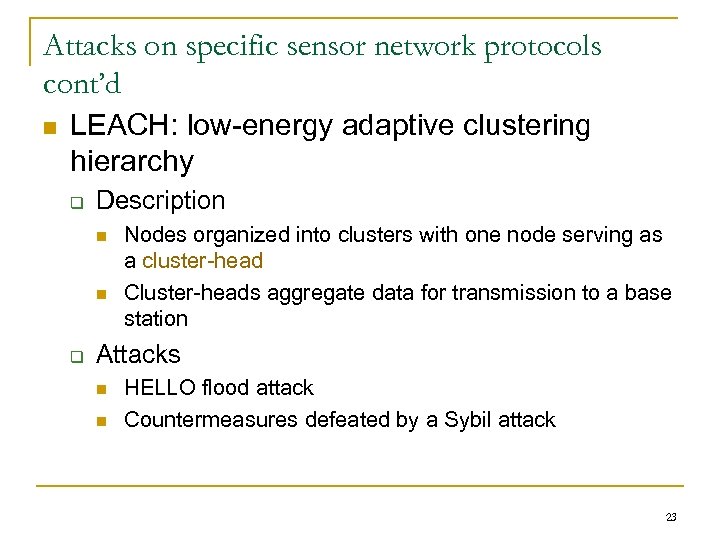 Attacks on specific sensor network protocols cont’d n LEACH: low-energy adaptive clustering hierarchy q