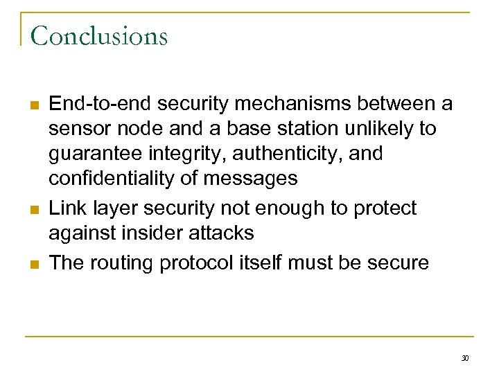 Conclusions n n n End-to-end security mechanisms between a sensor node and a base