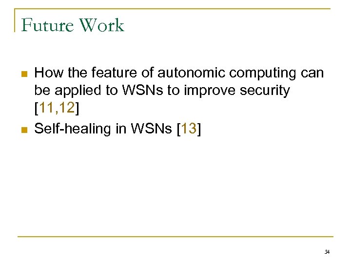 Future Work n n How the feature of autonomic computing can be applied to
