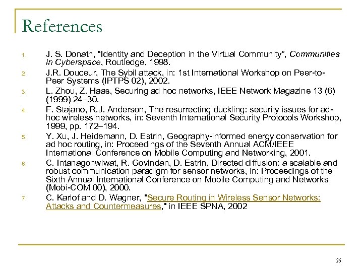 References 1. 2. 3. 4. 5. 6. 7. J. S. Donath, “Identity and Deception