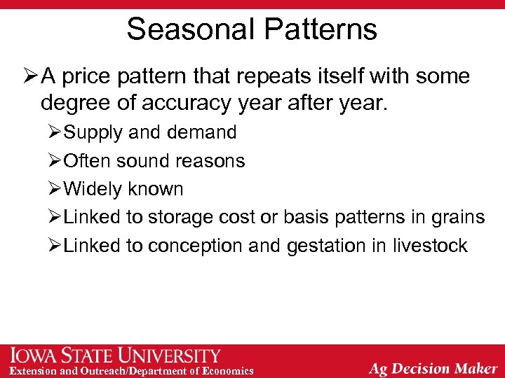 Seasonal Patterns Ø A price pattern that repeats itself with some degree of accuracy