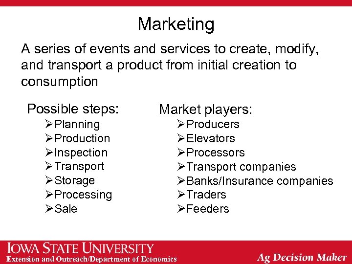 Marketing A series of events and services to create, modify, and transport a product