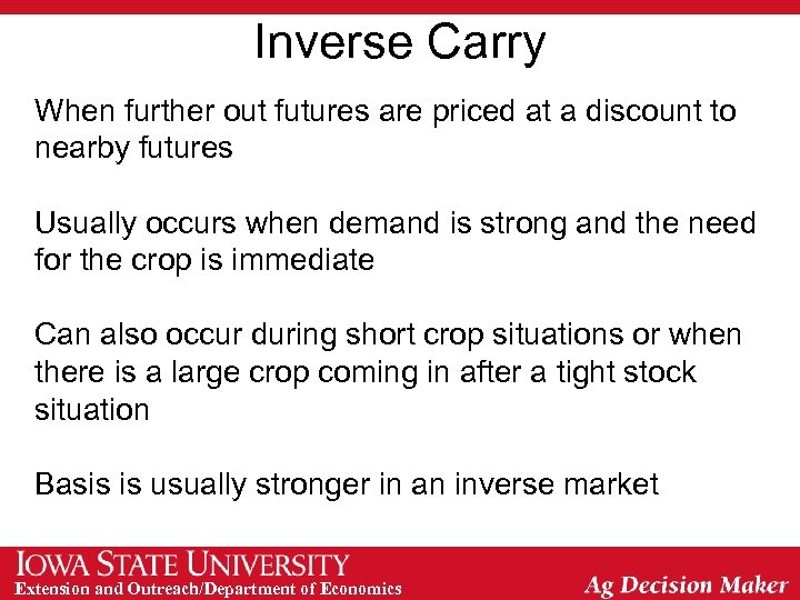 Inverse Carry When further out futures are priced at a discount to nearby futures