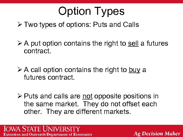 Option Types Ø Two types of options: Puts and Calls Ø A put option