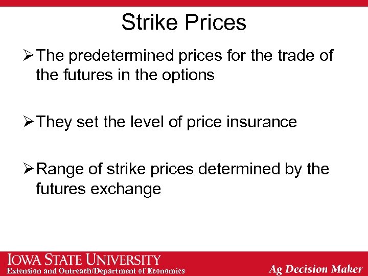 Strike Prices Ø The predetermined prices for the trade of the futures in the