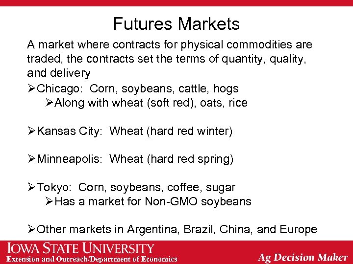 Futures Markets A market where contracts for physical commodities are traded, the contracts set