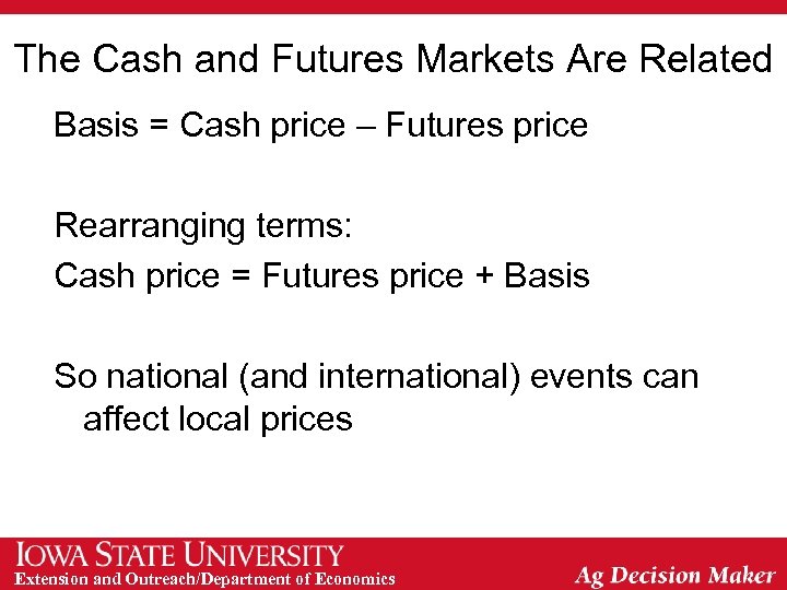 The Cash and Futures Markets Are Related Basis = Cash price – Futures price