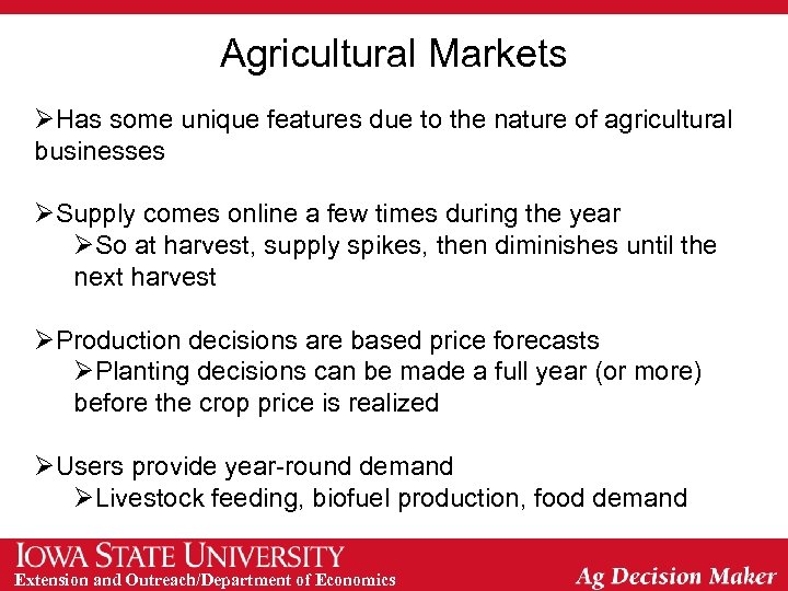 Agricultural Markets ØHas some unique features due to the nature of agricultural businesses ØSupply