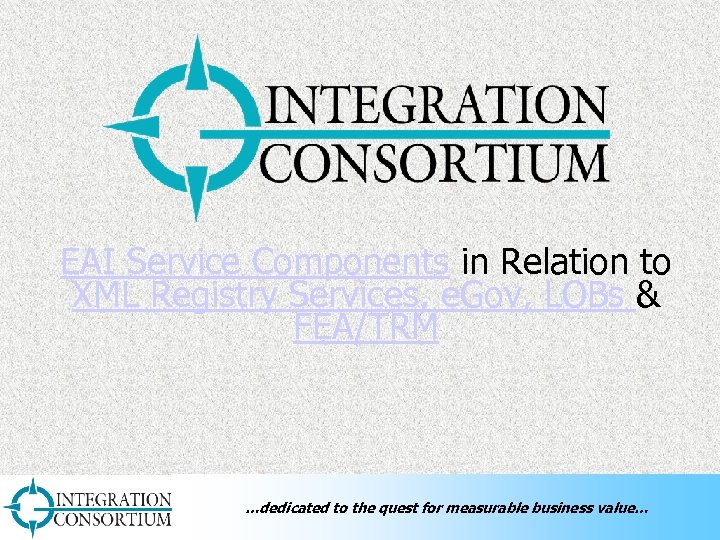 EAI Service Components in Relation to XML Registry Services, e. Gov, LOBs & FEA/TRM