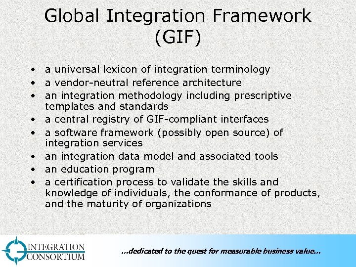 Global Integration Framework (GIF) • a universal lexicon of integration terminology • a vendor-neutral