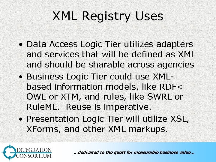 XML Registry Uses • Data Access Logic Tier utilizes adapters and services that will