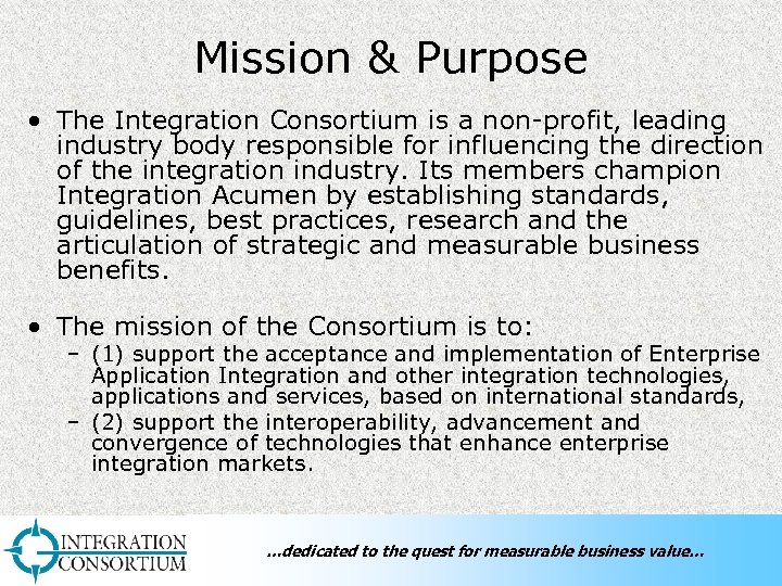 Mission & Purpose • The Integration Consortium is a non-profit, leading industry body responsible