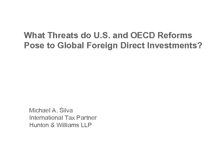 What Threats do U. S. and OECD Reforms Pose to Global Foreign Direct Investments?