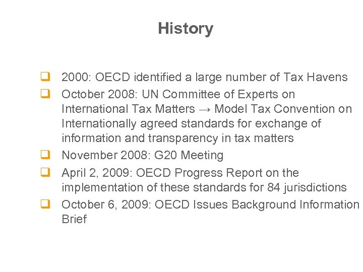 History q 2000: OECD identified a large number of Tax Havens q October 2008: