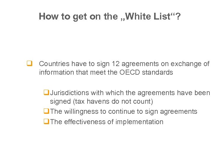 How to get on the „White List“? q Countries have to sign 12 agreements