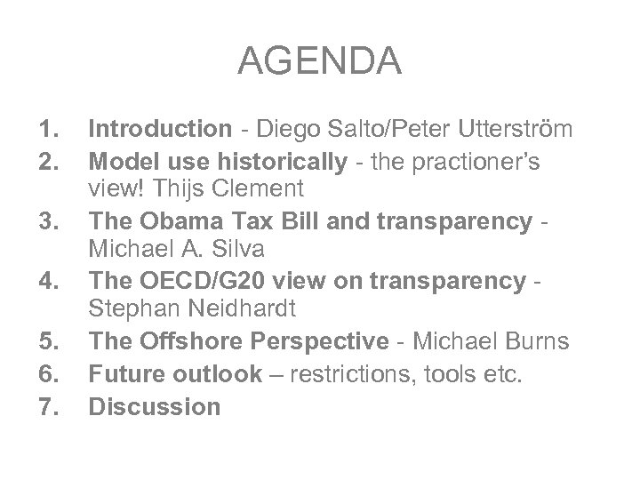 AGENDA 1. Introduction - Diego Salto/Peter Utterström 2. Model use historically - the practioner’s
