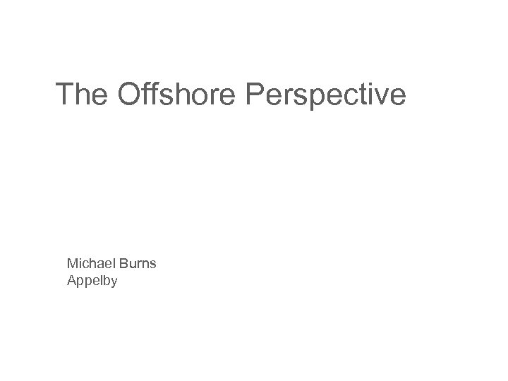 The Offshore Perspective Michael Burns Appelby 