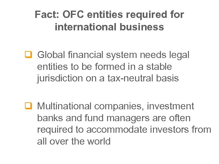 Fact: OFC entities required for international business q Global financial system needs legal entities