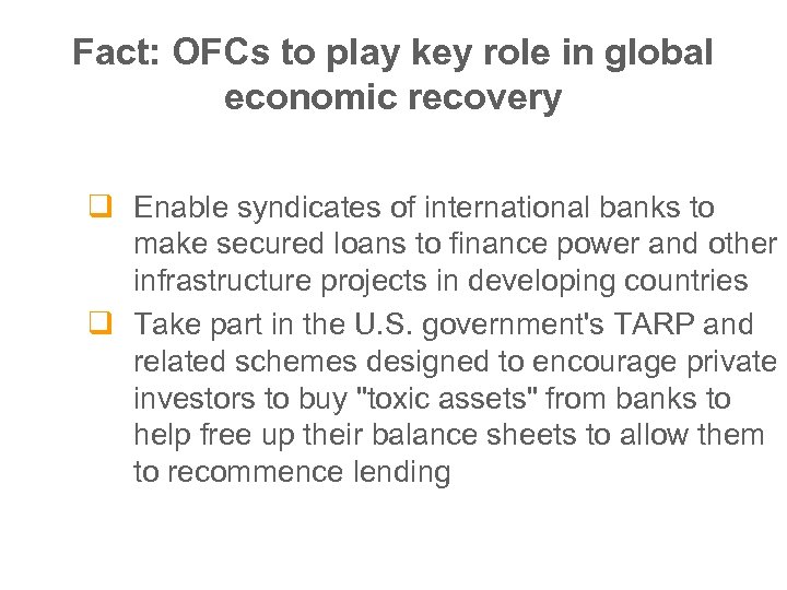 Fact: OFCs to play key role in global economic recovery q Enable syndicates of