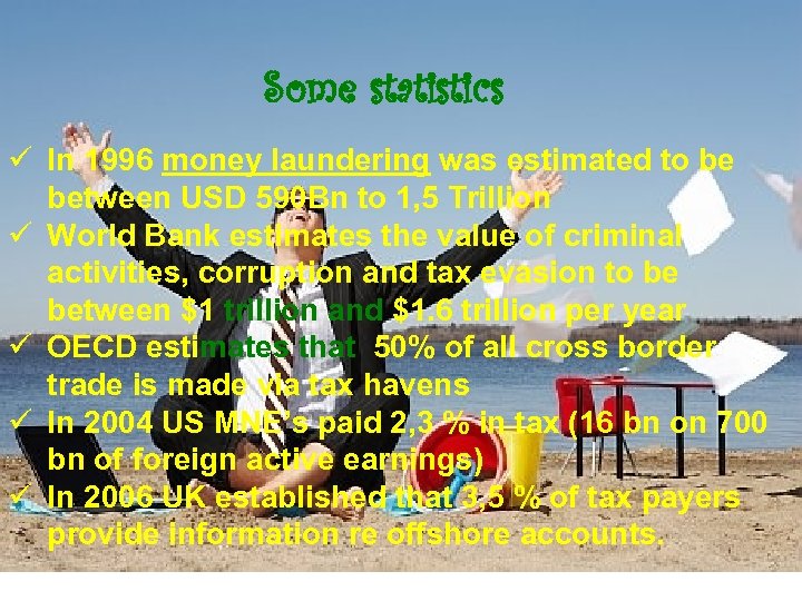 Some statistics ü In 1996 money laundering was estimated to be between USD 590