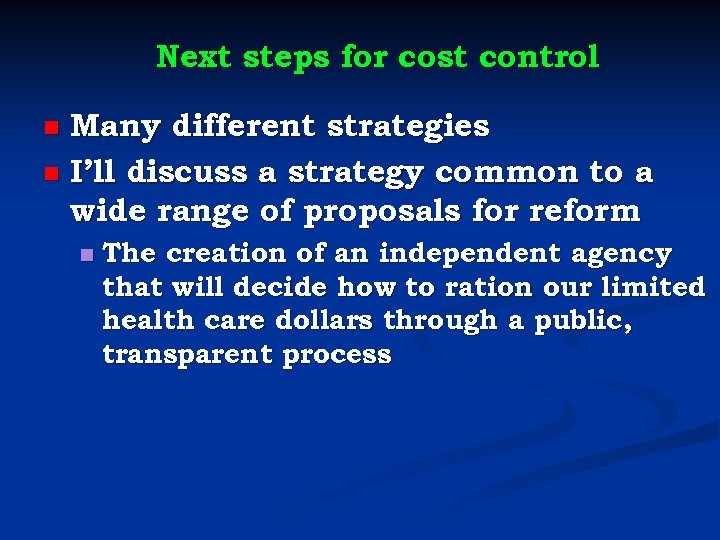 Next steps for cost control Many different strategies n I’ll discuss a strategy common