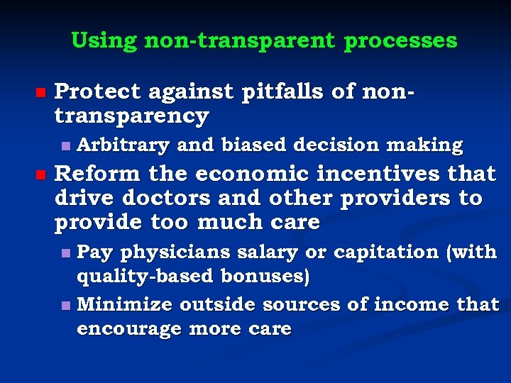 Using non-transparent processes n Protect against pitfalls of nontransparency n n Arbitrary and biased