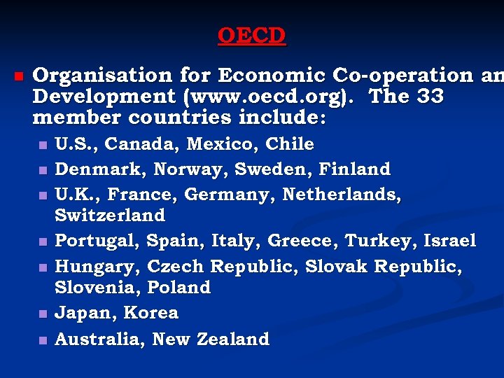 OECD n Organisation for Economic Co-operation an Development (www. oecd. org). The 33 member