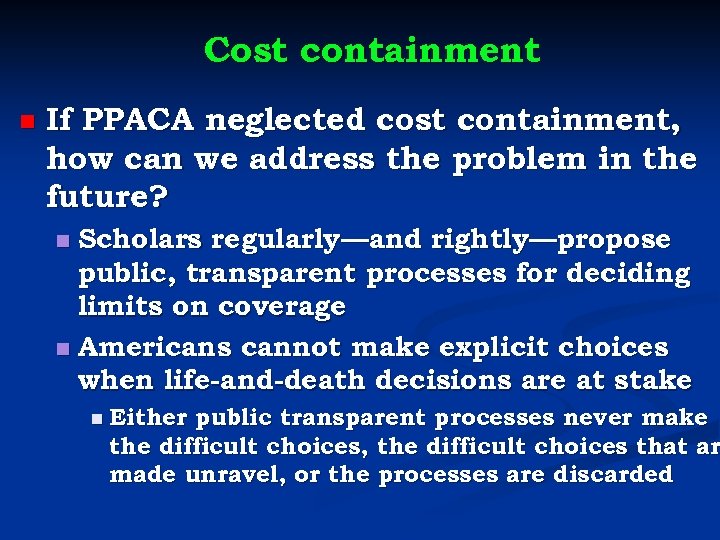 Cost containment n If PPACA neglected cost containment, how can we address the problem