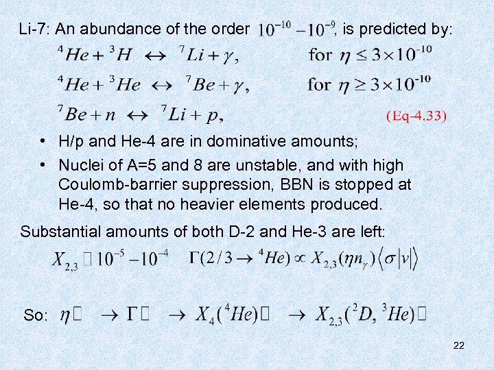 Li-7: An abundance of the order , is predicted by: • H/p and He-4