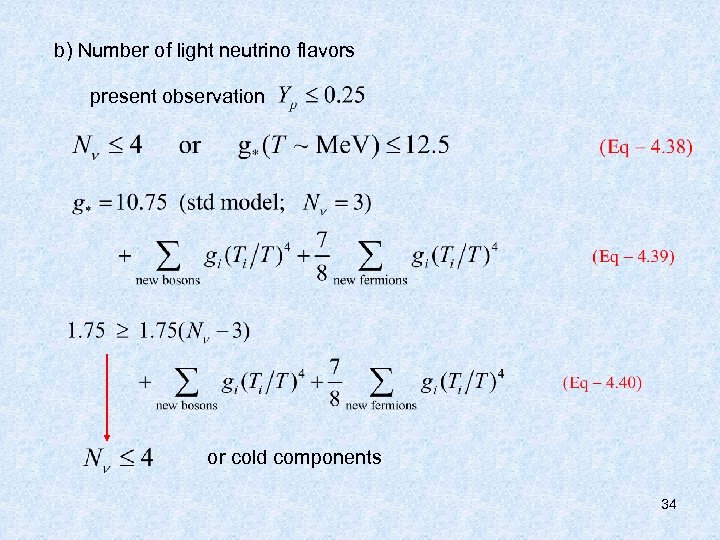 b) Number of light neutrino flavors present observation or cold components 34 