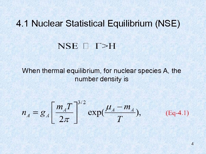 4. 1 Nuclear Statistical Equilibrium (NSE) When thermal equilibrium, for nuclear species A, the