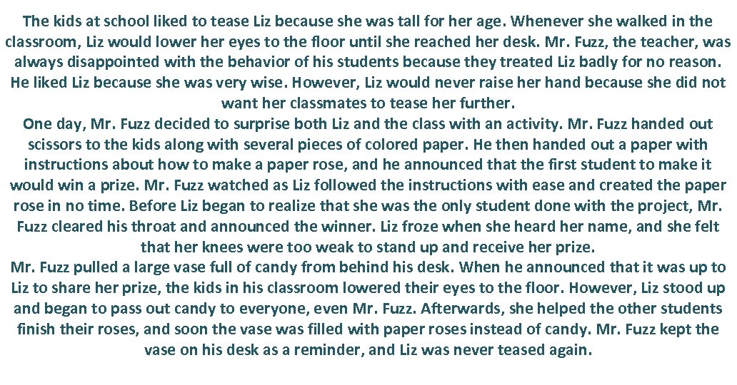 The kids at school liked to tease Liz because she was tall for her