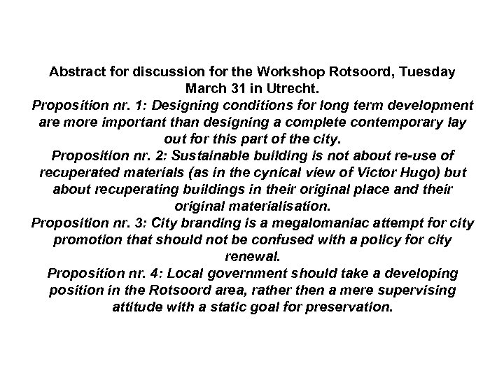 Abstract for discussion for the Workshop Rotsoord, Tuesday March 31 in Utrecht. Proposition nr.