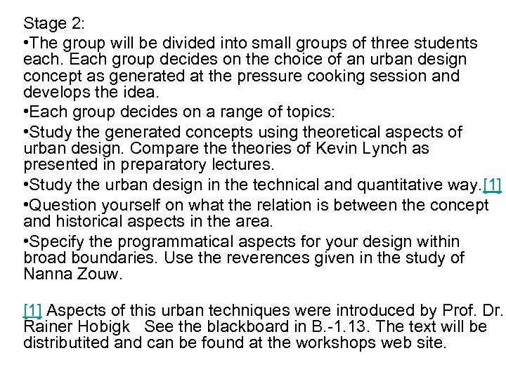 Stage 2: • The group will be divided into small groups of three students